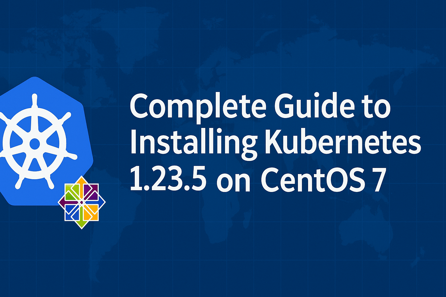 Featured image of post Complete Guide to Deploying Kubernetes 1.23.5 Cluster on CentOS 7